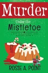 Murder Under the Mistletoe - Rosie A. Point - 9781776432349