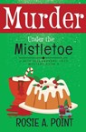 Murder Under the Mistletoe - Rosie A. Point - 9781776432349