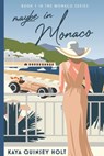 Quinsey Holt, K: Maybe in Monaco - Kaya Quinsey Holt - 9781777102241