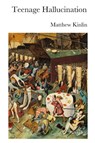 Teenage Hallucination - Matthew Kinlin - 9781777130435