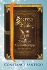Secrets of a Healer - Magic of Aromatherapy - Constance Santego - 9781777222031