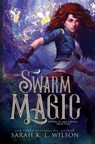Swarm Magic - Sarah K L Wilson - 9781777264536