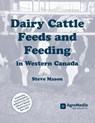 Dairy Cattle Feeds and Feeding in Western Canada - Steve Mason - 9781777296728
