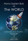 Homo Sapien Bob vs The World - Brian Jones - 9781777310776