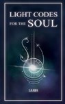 Light Codes for the Soul - Laara - 9781777351502