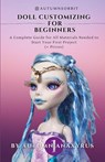 Doll Customizing for Beginners - Anaxyrus Publishing ; Autumn Anaxyrus - 9781777463236