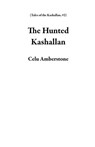 The Hunted Kashallan - Celu Amberstone - 9781777537913