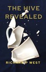 The Hive Revealed - Richard West - 9781777628307