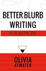 Better Blurb Writing for Authors - Olivia Atwater - 9781777688059