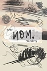 Dear Mom, I'm sorry - Mary O'Hora - 9781777700263