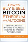 How to Buy & Sell Bitcoin, Ethereum and Altcoins - Randall Stewart - 9781777736224