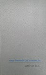 One Hundred Sonnets - Arthur Bull - 9781777809119
