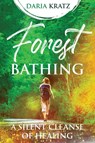 Forest Bathing - Daria Kratz - 9781777836924
