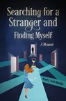 Searching For a Stranger and Finding Myself - A Memoir - Wendy L Scott-Hawkins - 9781777882501