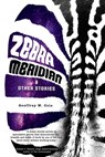 Zebra Meridian and Other Stories - Geoffrey W. Cole - 9781778092695
