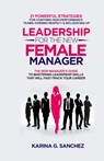 Leadership For The New Female Manager - Karina G. Sanchez - 9781778158520