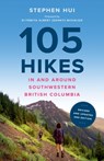 105 Hikes in and Around Southwestern British Columbia, 2nd edition - Stephen Hui - 9781778402265