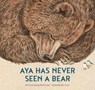 Aya Has Never Seen a Bear - Gerelchimeg Blackcrane - 9781778403064
