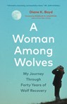 A Woman Among Wolves - Diane K. Boyd - 9781778403378