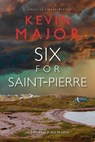 Six for Saint-Pierre - Kevin Major - 9781778530654