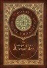 The Campaigns of Alexander (Royal Collector's Edition) (Case Laminate Hardcover with Jacket) - Arrian - 9781778783371