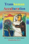Transhuman Acculturation - Rimaletta Ray - 9781778832062