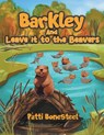 Barkley and Leave it to the Beavers - Patti Bonesteel - 9781778836077