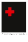 Artificial Intelligence in Health Care - Hunter C. Johnson - 9781778903922