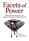 Facets of Power. Politics, Profits and People in the Making of Zimbabwe's Blood Diamonds - Richard Saunders ; Tinashe Nyamunda - 9781779222886