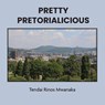 Pretty Pretorialicious - Tendai Rinos Mwanaka - 9781779340405
