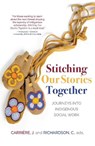 Stitching Our Stories Together - Jeannine Carriere ; Catherine Richardson - 9781779400574
