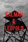 Kalman & Leopold: Surviving Mengele's Auschwitz - Richard K. Lowy - 9781779410092