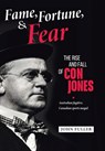 Fame, Fortune, and Fear: The Rise and Fall of Con Jones - Australian Fugitive, Canadian Sports Mogul - John Fuller - 9781779415066