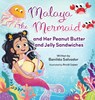 Malaya the Mermaid and Her Peanut Butter and Jelly Sandwiches - Benilda Salvador - 9781779444011