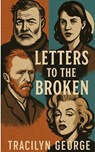 Letters to the Broken - Tracilyn George - 9781779487247