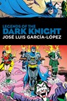 Legends of the Dark Knight: Jose Luis Garcia Lopez - Len Wein ; Jose Luis Garcia Lopez - 9781779521699