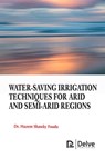 Water-Saving Irrigation Techniques for Arid and Semi-Arid Regions - Hazem Shawky Fouda - 9781779564009
