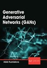 Generative Adversarial Networks (Gans) - Adele Kuzmiakova - 9781779564177