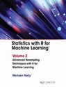 Statistics with R for Machine Learning: Volume 2 Advanced Resampling Techniques with R for Machine Learning - Mohsen Nady - 9781779564719