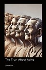 The Truth About Aging - Jack Mitchell - 9781779615619