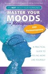 Master Your Moods(TM) for Menopause and Perimenopause - Nd Jacqui Fleury - 9781779622044