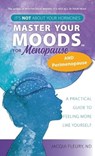 Master Your Moods(TM) for Menopause and Perimenopause - Nd Jacqui Fleury - 9781779622051