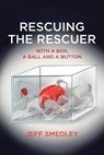 Rescuing the Rescuer - Jeff Smedley - 9781779629739