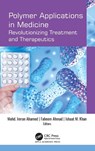 Polymer Applications in Medicine - Mohd. Imran Ahamed ; Faheem Ahmad ; Ishaat M. Khan - 9781779640864