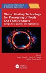 Ohmic Heating Technology for Processing of Foods and Food Products - Preeti Birwal ; Megh R. Goyal ; Baldev Singh Kalsi - 9781779643704