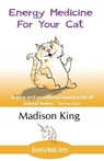 Energy Medicine for Your Cat - Madison King - 9781780038759