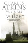 Vultures at Twilight - Charles Atkins - 9781780102207