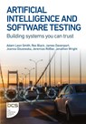 Artificial Intelligence and Software Testing - Adam Leon Smith ; Rex Black ; James Davenport ; Joanna Olszewska - 9781780175768