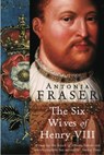 The Six Wives Of Henry VIII - Lady Antonia Fraser - 9781780220673