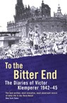 To The Bitter End - Victor Klemperer - 9781780226767